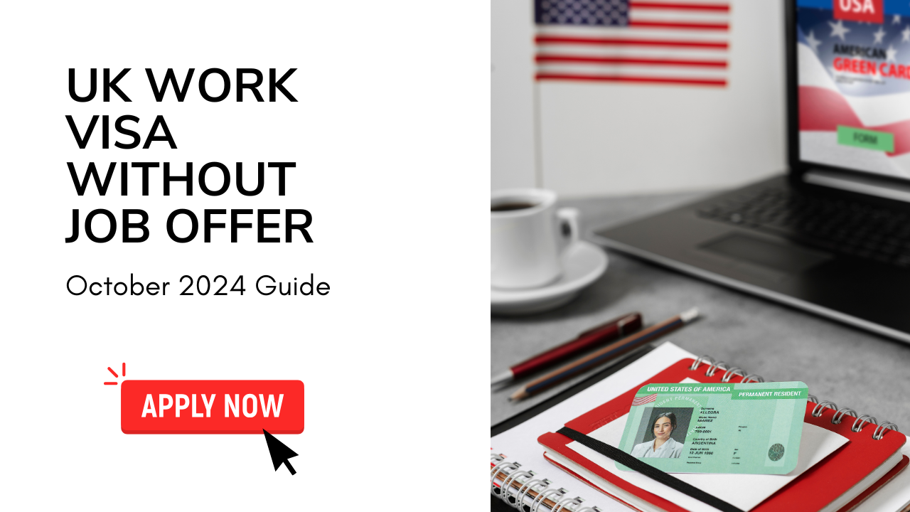 UK Work Visa Without Job Offer – October 2024 Guide