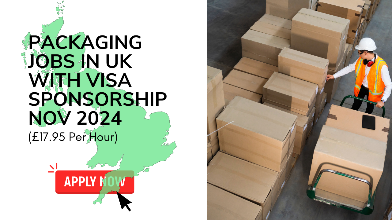 Packaging Jobs in UK with Visa Sponsorship Nov 2024