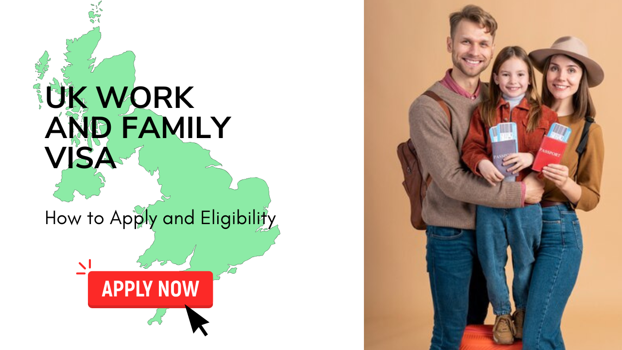 UK Work and Family Visa: How to Apply and Eligibility