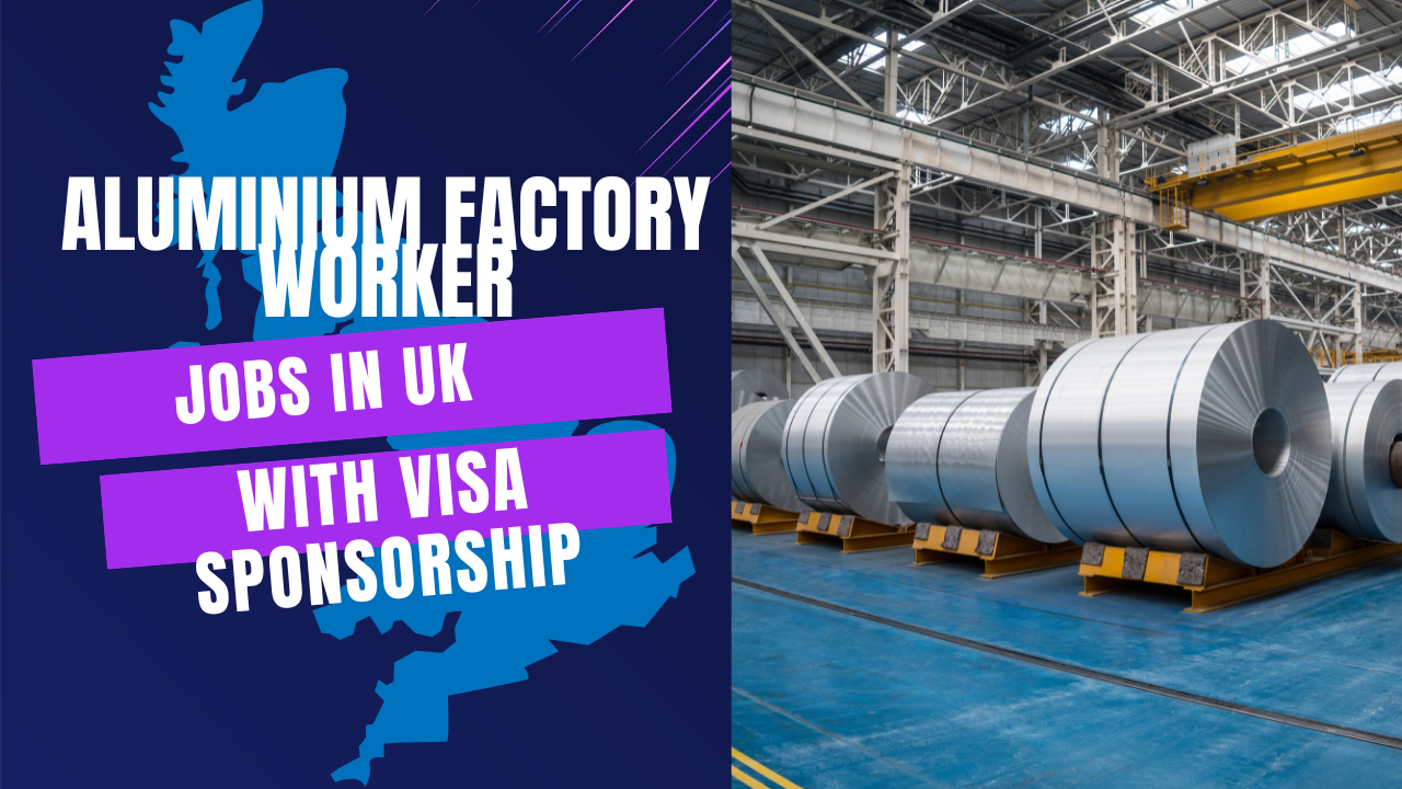 Aluminium Factory Worker Jobs in UK for Foreigners with Visa Sponsorship