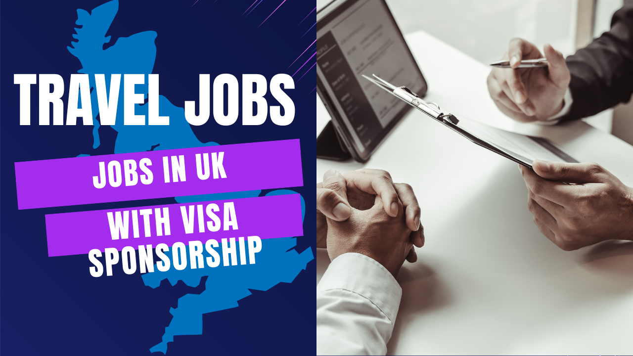 Travel Jobs in UK with Visa Sponsorship